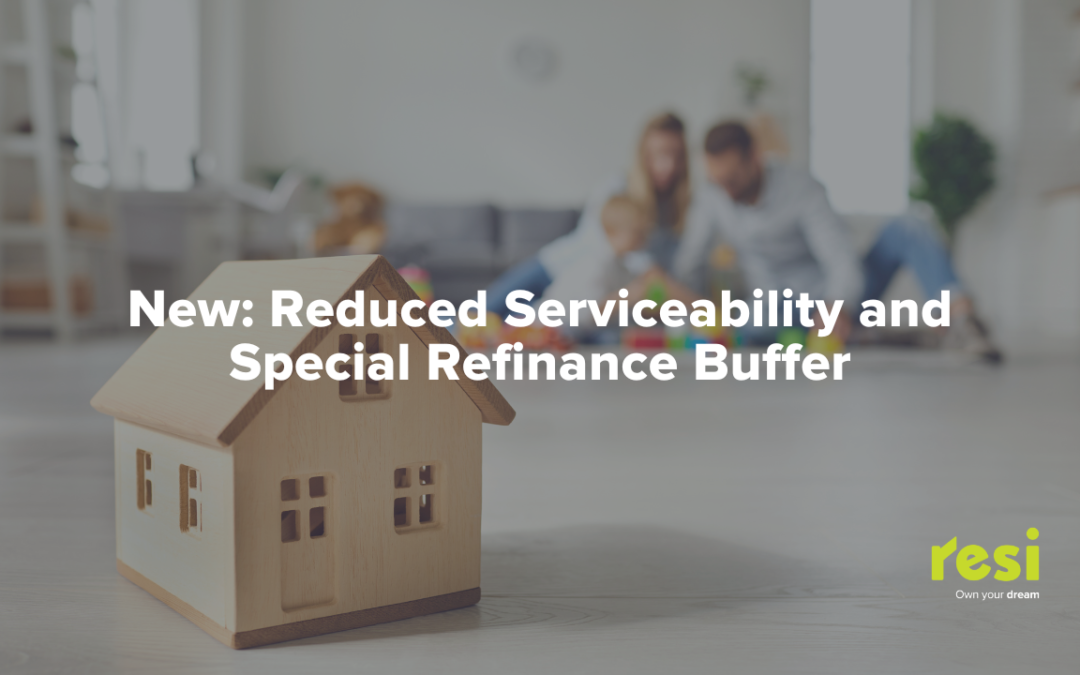 NEW: Reduced Serviceability and Special Refinance Buffer