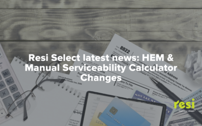 Resi Select latest news: HEM & Manual Serviceability Calculator Changes