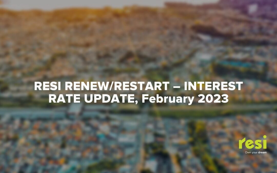 Resi Renew/Restart – Interest Rate Update, Feb 2023